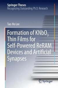 Formation of KNbO3 Thin Films for Self-Powered ReRAM Devices and Artificial Synapses di Tae-Ho Lee edito da Springer-Verlag GmbH