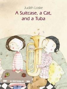 A Suitcase, A Cat And A Tuba di Judith Loske edito da Minedition