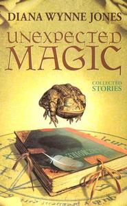 Unexpected Magic: Collected Stories di Diana Wynne Jones edito da HARPER VOYAGER