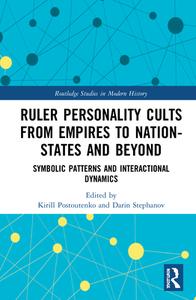 Ruler Personality Cults From Empires To Nation-states And Beyond edito da Taylor & Francis Ltd