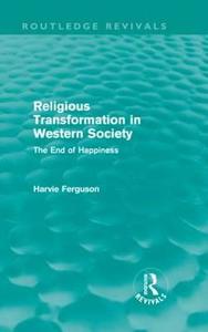 Religious Transformation in Western Society (Routledge Revivals) di Harvie (University of Glasgow Ferguson edito da Routledge