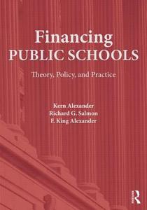 Financing Public Schools di Kern Alexander, Richard G. Salmon, F. King Alexander edito da Taylor & Francis Ltd