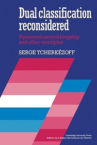 Dual Classification Reconsidered di Serge Tcherkezoff edito da Cambridge University Press