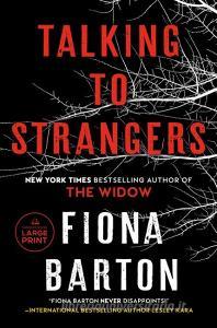 Talking to Strangers di Fiona Barton edito da RANDOM HOUSE LARGE PRINT