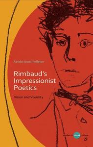 Rimbaud's Impressionist Poetics: Vision and Visuality di Aimee Israel-Pelletier edito da UNIV OF WALES PR