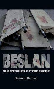 Beslan: Six Stories of the Siege di Sue-Ann Harding edito da Manchester University Press