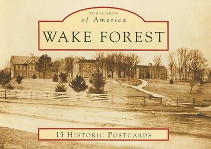 Wake Forest: 15 Historic Postcards di Jennifer Smart edito da Arcadia Publishing (SC)