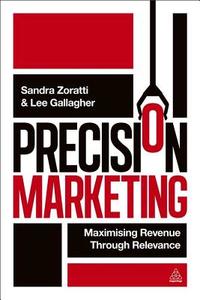 Precision Marketing di Sandra Zoratti edito da Kogan Page