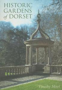 Historic Gardens of Dorset di Timothy Mowl edito da The History Press Ltd
