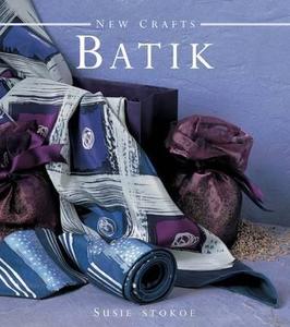 New Crafts: Batik di Susie Stokoe edito da Anness Publishing
