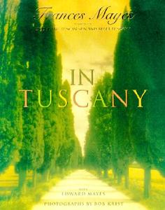 In Tuscany di Frances Mayes edito da BROADWAY BOOKS