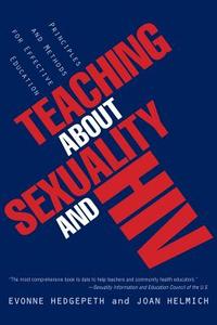 Hedgepeth, E: Teaching About Sexuality and HIV di Evonne M. Hedgepeth, Joan Helmich edito da New York University Press