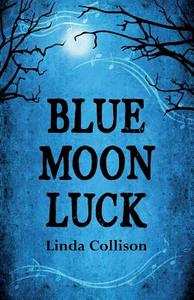 Blue Moon Luck di Linda Collison edito da Fiction House, Ltd.