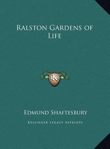 Ralston Gardens of Life di Edmund Shaftesbury edito da Kessinger Publishing