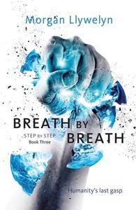 Breath by Breath: Book Three Step by Step di Morgan Llywelyn edito da TOR BOOKS
