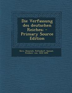 Die Verfassung Des Deutschen Reiches; di Heinrich Dove, Samuel Pufendorf edito da Nabu Press