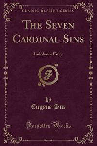 The Seven Cardinal Sins di Eugene Sue edito da Forgotten Books