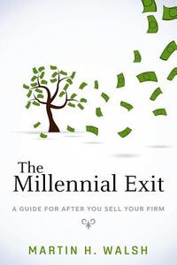 The Millennial Exit di Martin Walsh edito da Lulu.com