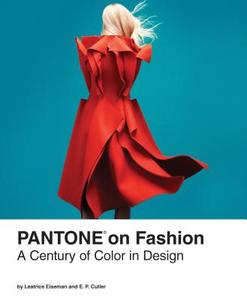 Pantone on Fashion di Pantone LLC, Leatrice Eiseman, E. P. Cutler edito da Chronicle Books