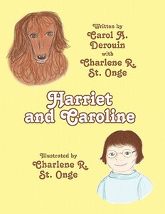 Harriet and Caroline di Carol A. Derouin edito da America Star Books