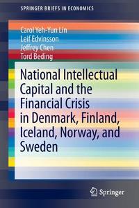National Intellectual Capital and the Financial Crisis in Denmark, Finland, Iceland, Norway, and Sweden di Tord Beding, Jeffrey Chen, Leif Edvinsson, Carol Yeh-Yun Lin edito da Springer New York
