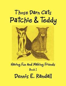 Those Darn Cats Patchie & Teddy di Dennis E. Randall edito da AuthorHouse