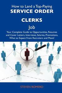 How to Land a Top-Paying Service Order Clerks Job: Your Complete Guide to Opportunities, Resumes and Cover Letters, Interviews, Salaries, Promotions, edito da Tebbo