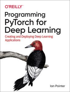 Programming PyTorch for Deep Learning di Ian Pointer edito da O'Reilly UK Ltd.