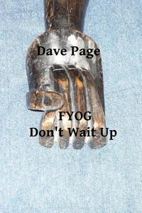 Fyog - Don't Wait Up di MR Dave Page edito da Createspace