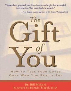 The Gift of You di Dr. Bill McCord, Bernie Siegel edito da A Cappella Books