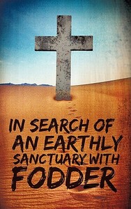 In Search of an Earthly Sanctuary with Fodder di Anonymous edito da XULON PR