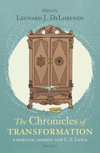 Chronicles of Transformation: A Spiritual Journey with C. S. Lewis edito da IGNATIUS PR