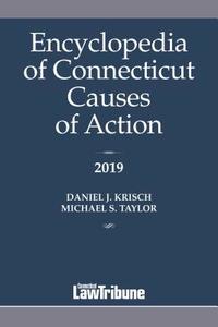 Encyclopedia of Connecticut Causes of Action 2019 di Daniel Krisch, Michael Taylor edito da CONNECTICUT LAW TRIBUNE