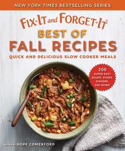 Fix-It and Forget-It Best of Fall Recipes: Quick and Delicious Slow Cooker Meals di Hope Comerford edito da GOOD BOOKS
