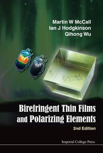 Birefringent Thin Films and Polarizing Elements di Martin W Mccall, Ian J Hodgkinson, Qihong Wu edito da ICP