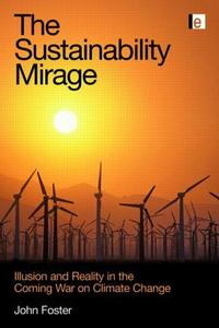 The Sustainability Mirage di John Michael Foster edito da Taylor & Francis Ltd