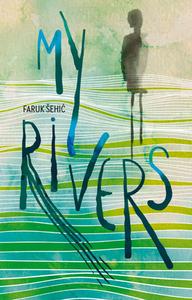 My Rivers di Faruk Sehic edito da Istros Books
