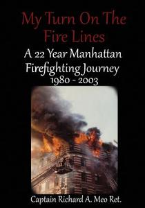 My Turn on the Fire Lines di Richard A Meo edito da Michael Ray King Publishing