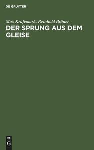 Der Sprung aus dem Gleise di Max Krufemark, Reinhold Bräuer edito da De Gruyter