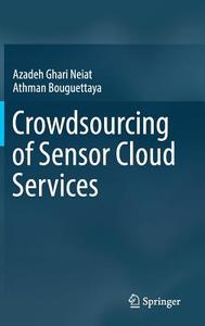 Crowdsourcing of Sensor Cloud Services di Azadeh Ghari Neiat, Athman Bouguettaya edito da Springer-Verlag GmbH
