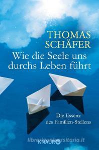 Wie die Seele uns durchs Leben führt di Thomas Schäfer edito da Knaur MensSana TB