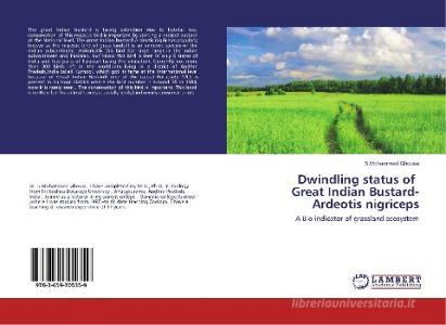 Dwindling status of Great Indian Bustard- Ardeotis nigriceps di S. Mohammed Ghouse edito da LAP Lambert Academic Publishing