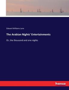 The Arabian Nights' Entertainments di Edward Williams Lane edito da hansebooks