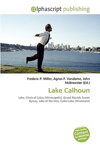 Lake Calhoun di #Miller,  Frederic P. Vandome,  Agnes F. Mcbrewster,  John edito da Vdm Publishing House
