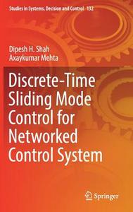 Discrete-Time Sliding Mode Control for Networked Control System di Axaykumar Mehta, Dipesh H. Shah edito da Springer Singapore