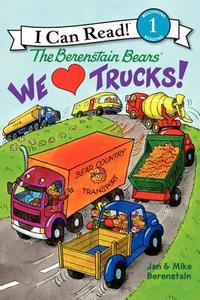 We Love Trucks! di Jan Berenstain, Mike Berenstain edito da HARPERCOLLINS