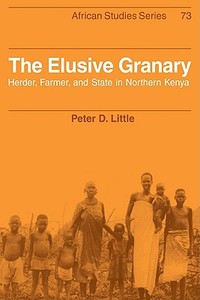 The Elusive Granary di Peter D. Little edito da Cambridge University Press