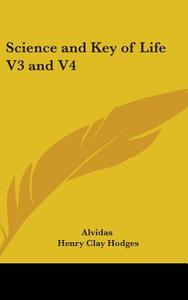 Science And Key Of Life V3 And V4 di ALVIDAS edito da Kessinger Publishing