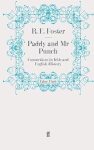 Paddy and Mr Punch di R. F. Foster edito da Faber and Faber ltd.