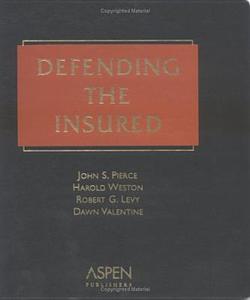 Defending the Insured di Robert G. Levy, Harold Weston, John S. Pierce edito da Aspen Publishers